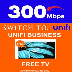 Switch to UNIFI Business- 300Mbps Factory/Business/SME/Shop/NGO with Free TV 43"