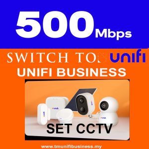 Switch to UNIFI Business- 500Mbps Factory/Business/SME/Shop/NGO - Free CCTV Set RM205